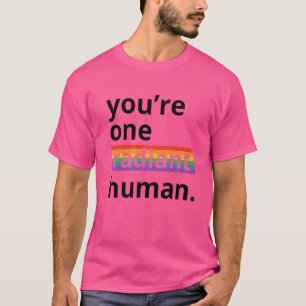 Sie sind ein radikaler menschlicher Bisexueller Tr T-Shirt