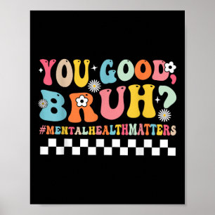 Sie sind eine gute Bruh Mental Health Brain Counse Poster