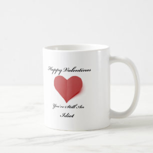 Sie sind eine Idiotvalentines-Tasse Kaffeetasse