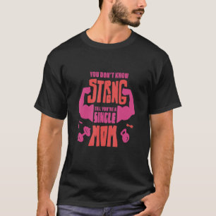 Sie sind eine starke Single Mama Eltern Single Mam T-Shirt