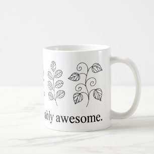 Sie sind eine unausweichlich Phantastische Tasse  