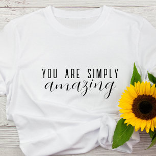 Sie sind einfach Phantastisch Positiv Motivieren T-Shirt
