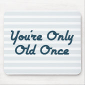 Sie sind einmal nur alt mousepad (Vorne)