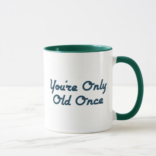 Sie sind einmal nur alt tasse (Rechts)
