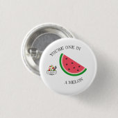 Sie sind eins in einem Melone-Knopf Button (Vorne & Hinten)