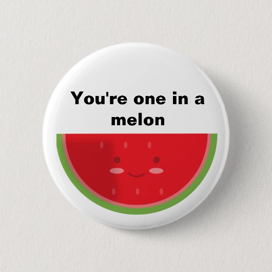 Sie sind eins in einer Melone Button (Vorderseite)