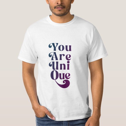 Sie sind einzigartig Text Inspiration T-Shirt (Vorderseite)