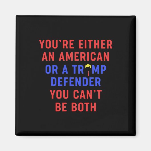 Sie sind entweder Amerikaner oder Trump Verteidige Magnet (Vorne)