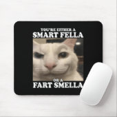 Sie sind entweder eine kluge Fella oder eine Furz Mousepad (Mit Mouse)