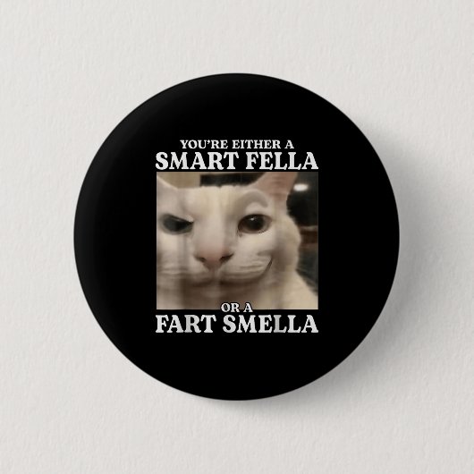 Sie sind entweder eine Smart Fella oder eine Furz  Button (Vorderseite)