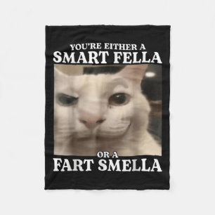 Sie sind entweder eine Smart Fella oder eine Furz Fleecedecke