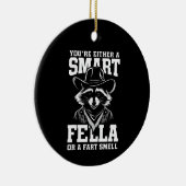 Sie sind entweder eine Smart Fella oder eine Furz Keramik Ornament (Rechts)