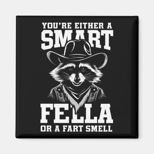 Sie sind entweder eine Smart Fella oder eine Furz  Magnet (Vorne)