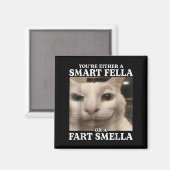 Sie sind entweder eine Smart Fella oder eine Furz Magnet (Vorderseite/Rückseite)