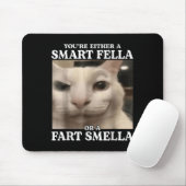 Sie sind entweder eine Smart Fella oder eine Furz Mousepad (Mit Mouse)
