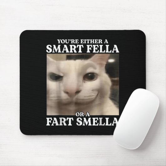 Sie sind entweder eine Smart Fella oder eine Furz Mousepad (Mit Mouse)