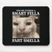 Sie sind entweder eine Smart Fella oder eine Furz Mousepad (Vorne)