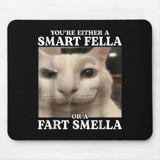 Sie sind entweder eine Smart Fella oder eine Furz Mousepad (Vorne)