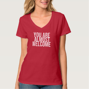 Sie sind fast willkommen T - Shirt