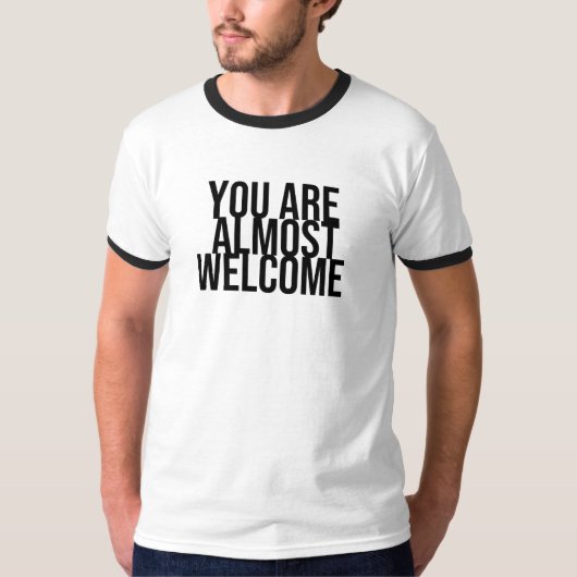 Sie sind fast willkommen T - Shirt (Vorderseite)