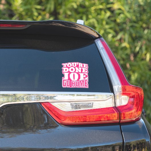 Sie sind Fertig Joe GO ZUHAUSE Aufkleber (Auto Seite)