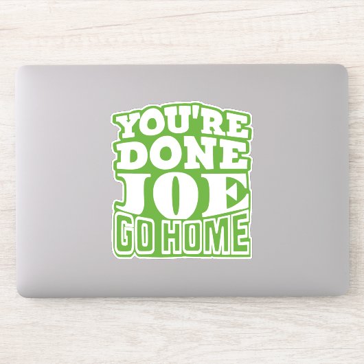 Sie sind Fertig Joe GO ZUHAUSE Aufkleber (Computer)