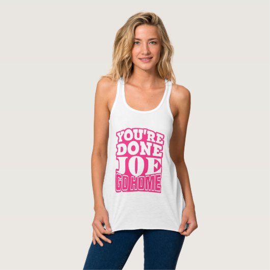 Sie sind Fertig Joe GO ZUHAUSE Tank Top (Vorderseite Vollansicht)