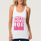 Sie sind Fertig Joe GO ZUHAUSE Tank Top (Vorderseite)