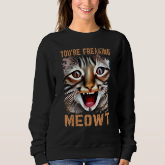 Sie sind Freaking Meowt Cat Meme Cat Meow Cat Sweatshirt