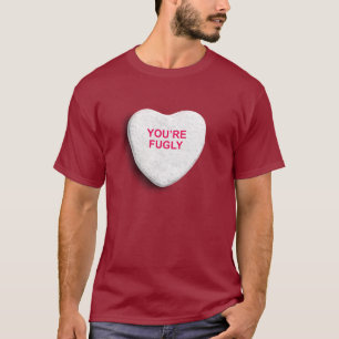 SIE sind FUGLY SÜSSIGKEITS-HERZ T-Shirt