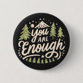 Sie sind genug Selbstbejahung der Liebe Button (Vorderseite)