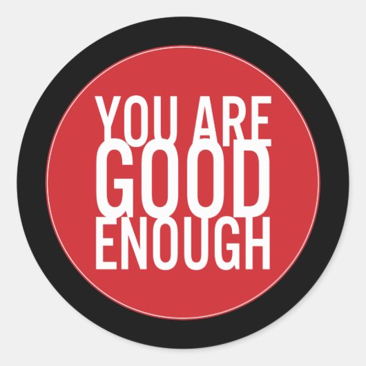 Sie sind gut genug (wählen Sie Ihre eigene Farbe a Runder Aufkleber (Vorderseite)
