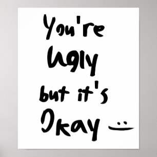 Sie sind hässlich, aber es ist okay poster