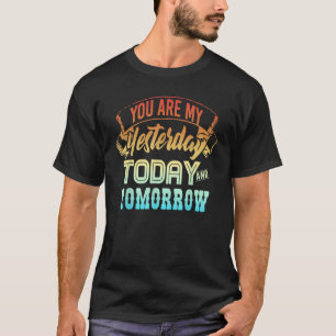 Sie sind heute und morgen mein gestern T-Shirt
