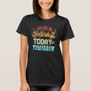 Sie sind heute und morgen mein gestern T-Shirt