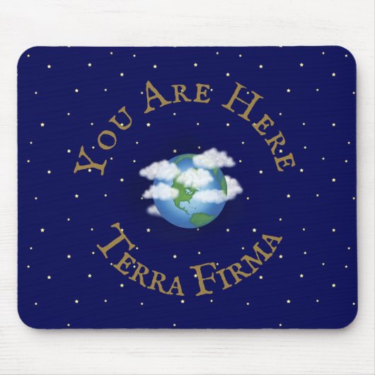 "Sie sind hier - Terra Firma" Humorischer Planet E Mousepad (Vorne)