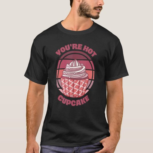 Sie sind Hot Cupcake Backquote Sprichwort Retro Cu T-Shirt (Vorderseite)