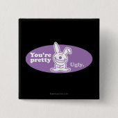 Sie sind hübsches hässliches button (Vorderseite)