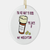 Sie sind im Begriff, Grenze auf meine Medikation Keramik Ornament (Rechts)
