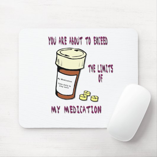 Sie sind im Begriff, Grenze auf meine Medikation Mousepad (Mit Mouse)