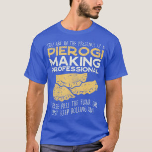 Sie sind in der Gegenwart von Pierogi machen Profe T-Shirt