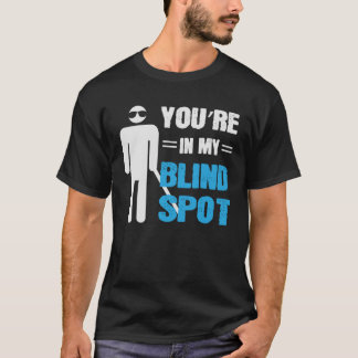 Sie sind in meinem Blinden Umfeld Blinde Menschen T-Shirt