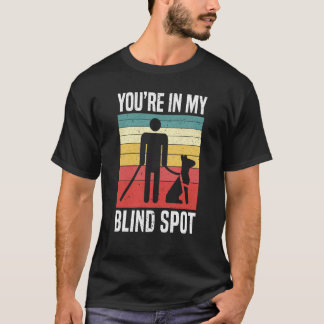 Sie sind in meinem toten Winkel Braille-Blindheit- T-Shirt