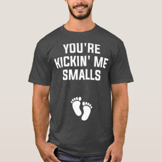 Sie sind Kickin'me Smalls Gender Reveal Pregnancy T-Shirt