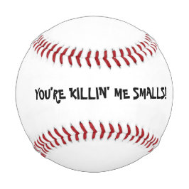 SIE SIND KILLIN'ME KLEINE - SPIELEN SIE BALL BASEB