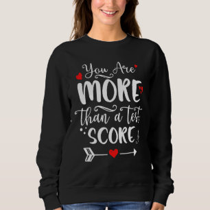 Sie sind mehr als ein Test-Prüfungsergebnis Lehrer Sweatshirt