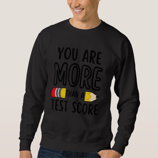 Sie sind mehr als ein Test-Score-Testlehrer 1 Sweatshirt (Vorderseite)