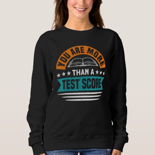 Sie sind mehr als ein Test-Score-Testlehrer Sweatshirt (Vorderseite)
