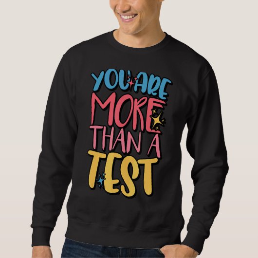 Sie sind mehr als ein Test-Score-Testlehrer Sweatshirt (Vorderseite)