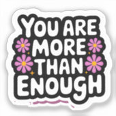 Sie sind mehr als genug Blumenaufkleber Aufkleber (Vorderseite)